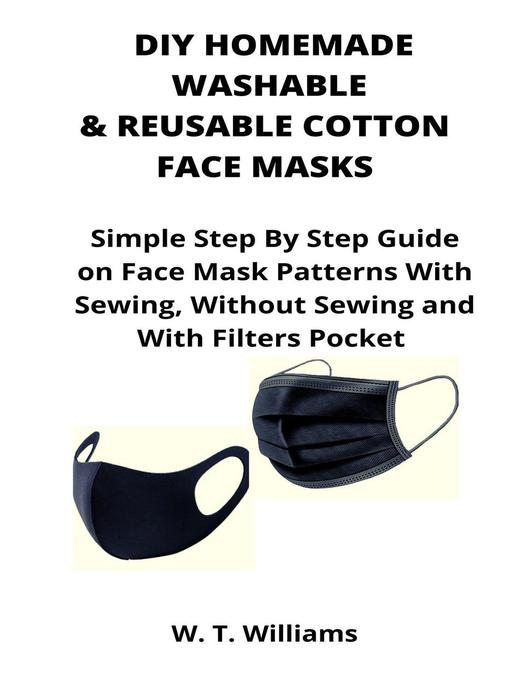 Title details for DIY Homemade Washable & Reusable Cotton Face Masks by W. T. Williams - Available